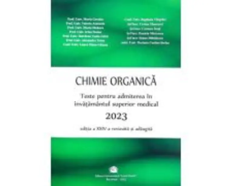 Chimie organica. Teste pentru admiterea in invatamantul superior medical 2023 - Maria Greabu