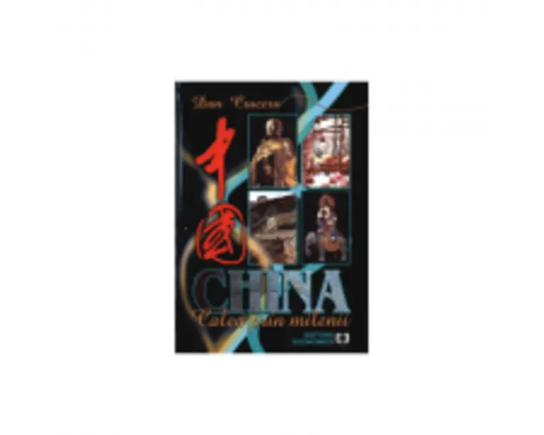 China. Calea prin milenii - Dan Cruceru