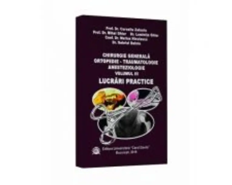 Chirurgie generala ortopedie. Traumatologie anesteziologie, volumul 3 - Corneliu Zaharia