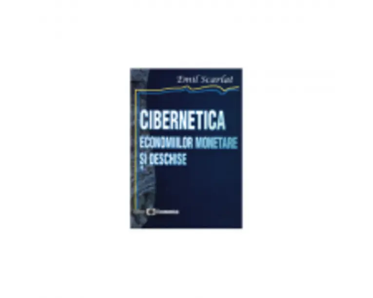 Cibernetica economiilor monetare si deschise - Emil Scarlat