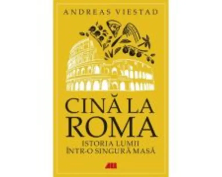 Cina la Roma. Istoria lumii intr-o singura masa - Andreas Viestad