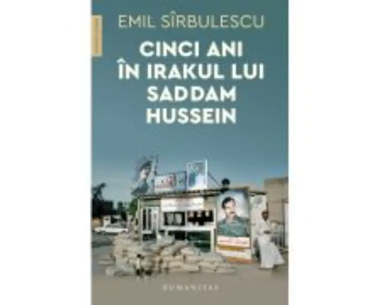 Cinci ani in Irakul lui Saddam Hussein - Emil Sirbulescu