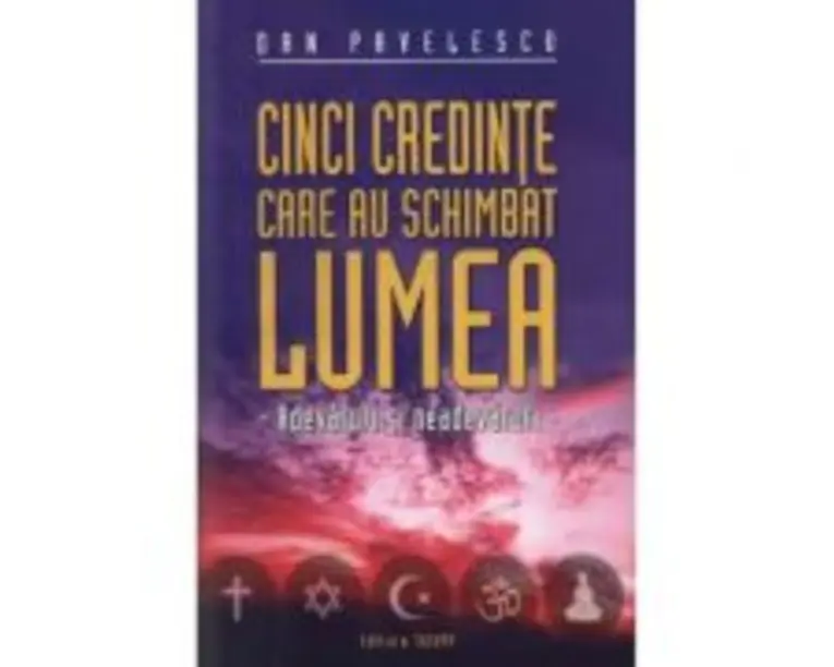 Cinci credinte care au schimbat lumea - Dan Pavelescu