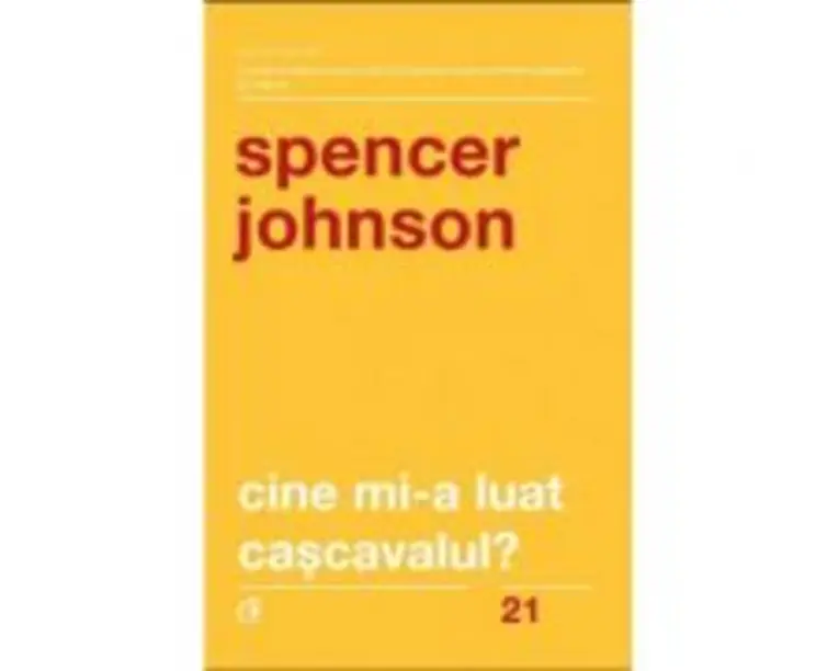 Cine mi-a luat cascavalul? - Spencer Johnson