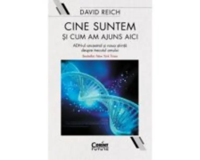 Cine suntem si cum am ajuns aici - David Reich
