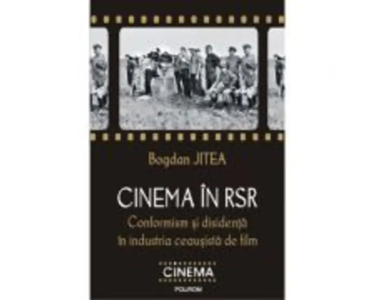 Cinema in RSR. Conformism si disidenta in industria ceausista de film - Bogdan Jitea