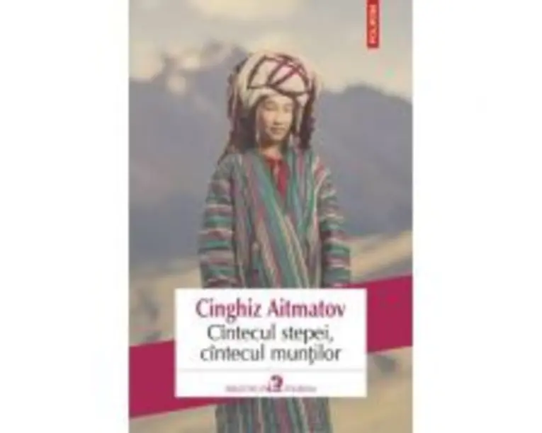 Cintecul stepei, cintecul muntilor - Cinghiz Aitmatov