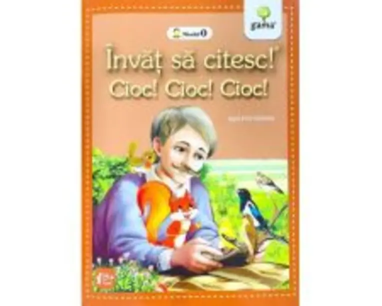 Invat sa citesc! Nivelul 0. Cioc! Cioc! Cioc! - dupa Emil Garleanu