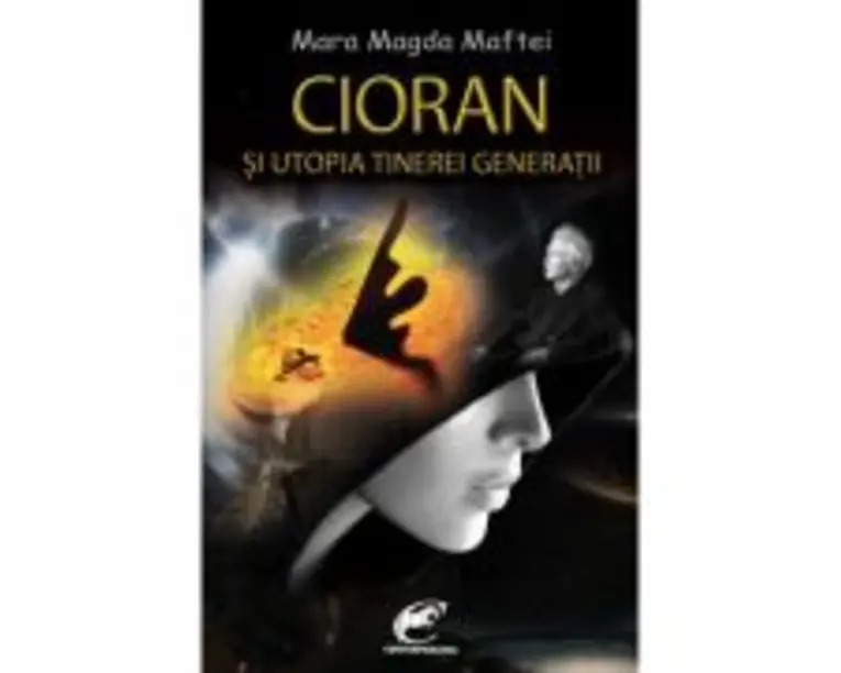 Cioran si utopia tinerei generatii - Mara Magda Maftei