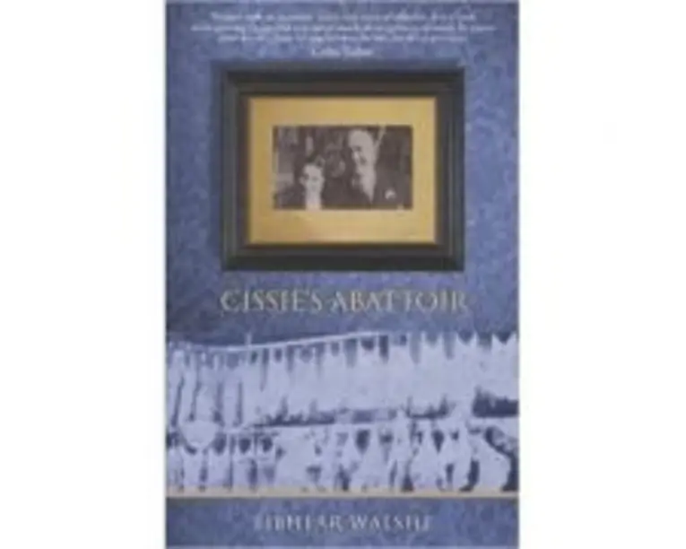 Cissie's Abattoir - Eibhear Walshe