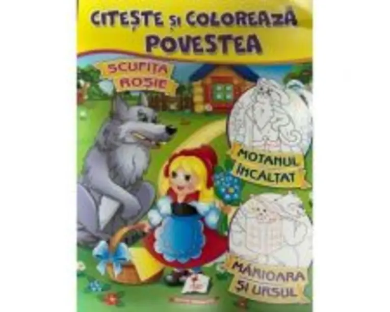 Citeste si coloreaza povestea. Scufita Rosie, Motanul incaltat, Marioara si Ursul