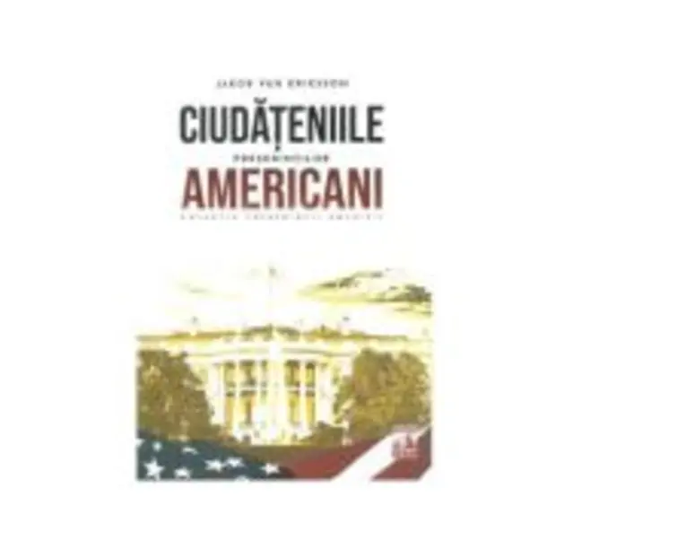 Ciudateniile presedintilor americani - Jakob van Eriksson