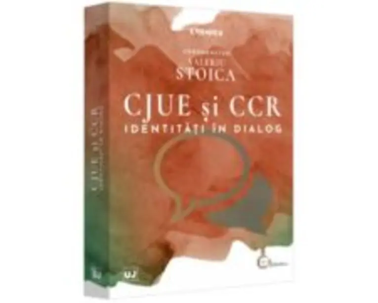 CJUE si CCR - identitati in dialog - Valeriu Stoica
