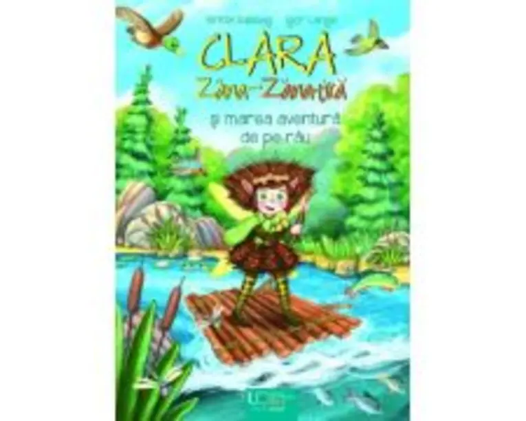 Clara Zana-Zanatica si marea aventura de pe rau - Britta Sabbag, Igor Lange