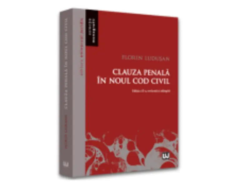 Clauza penala in noul Cod civil. Editia a II-a, revazuta si adaugita - 2022 - Florin Ludusan