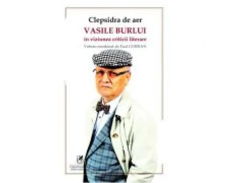 Clepsidra de aer. Vasile Burlui in viziunea criticii literare - Paul Gorban, coord.