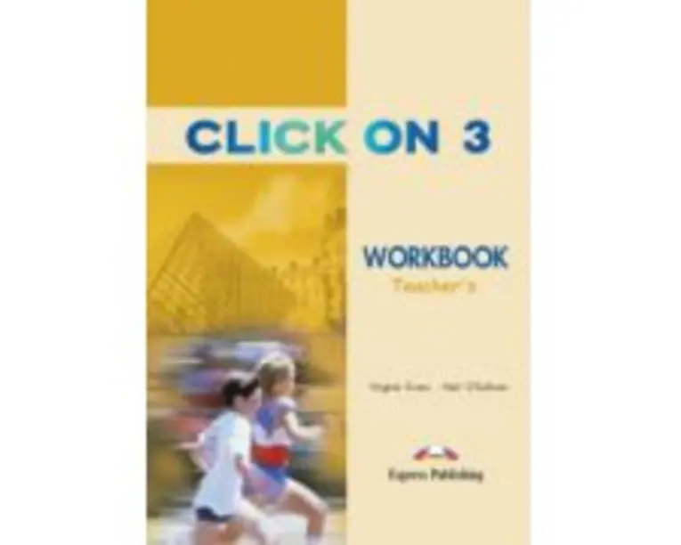 Click On 3, Teacher Acitivity Book. Caietul profesorului - Virginia Evans