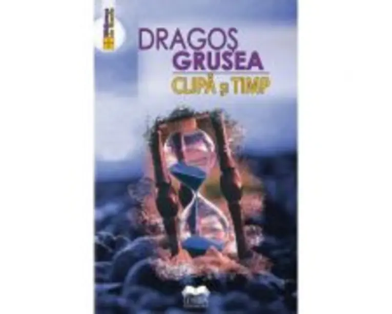 Clipa si timp - Dragos Grusea