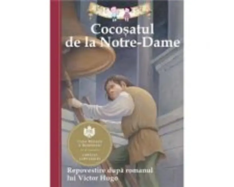 Cocosatul de la Notre-Dame. Repovestire dupa romanul lui Victor Hugo. - Deanna McFadden