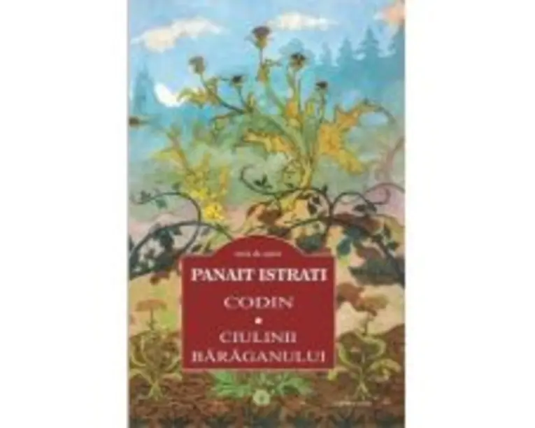 Codin. Ciulinii Baraganului - Panait Istrati