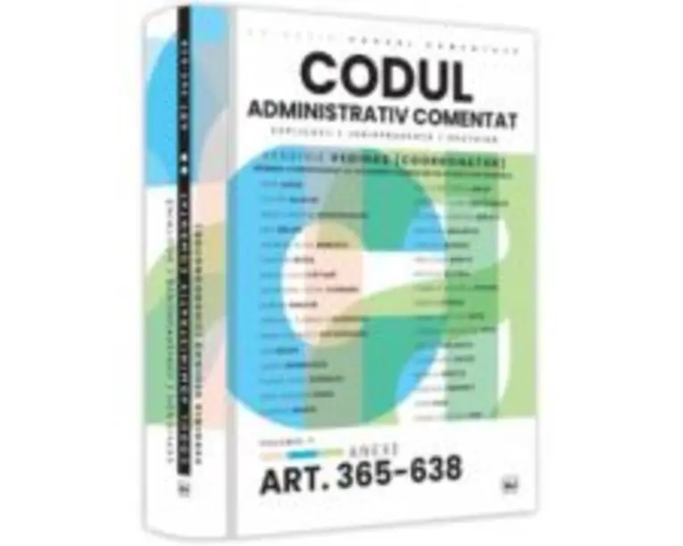 Codul administrativ comentat. Explicatii, jurisprudenta, doctrina. Volumul II - Art. 365-638. Anexe - Verginia Vedinas
