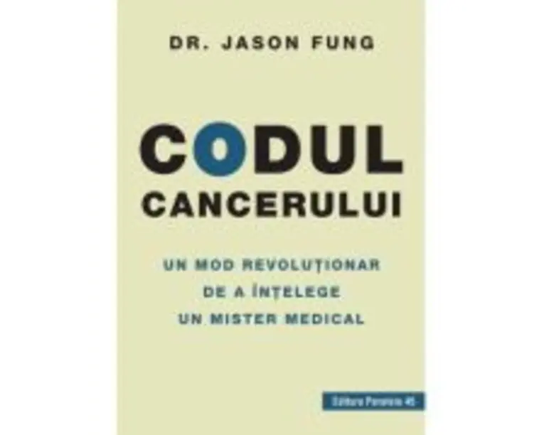 Codul cancerului. Un mod revolutionar de a intelege un mister medical - Jason Fung