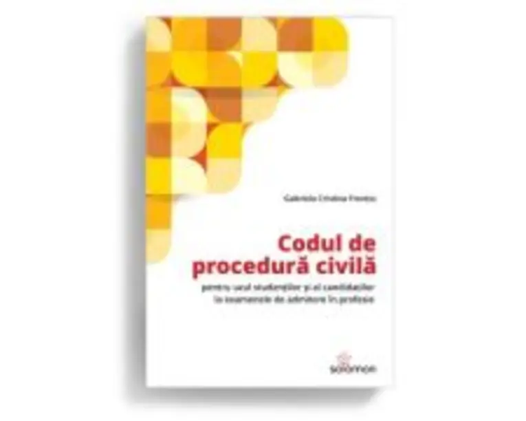 Codul de procedura civila pentru uzul studentilor si al candidatilor la examenele de admitere in profesie - Gabriela Cristina Frentiu