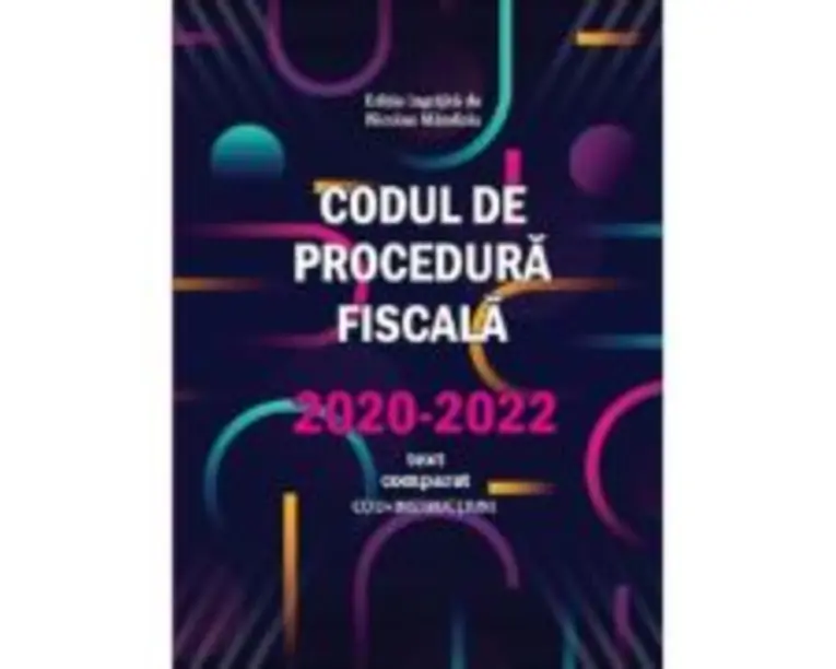 Codul de Procedura fiscala 2020-2022 (cod+instructiuni) / text comparat - Nicolae Mandoiu