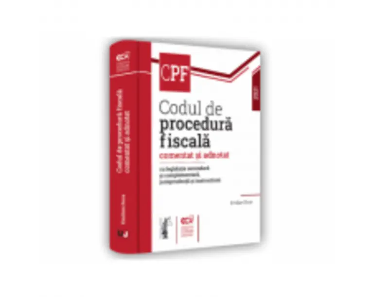 Codul de procedura fiscala comentat si adnotat cu legislatie secundara si complementara, jurisprudenta si instructiuni  2021 - Emilian Duca