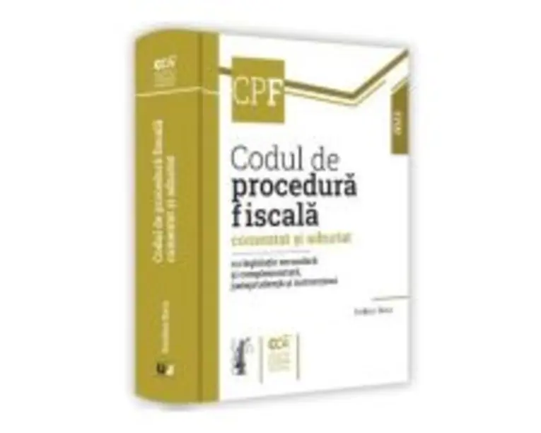 Codul de procedura fiscala comentat si adnotat cu legislatie secundara si complementara, jurisprudenta si instructiuni, 2023 - Emilian Duca