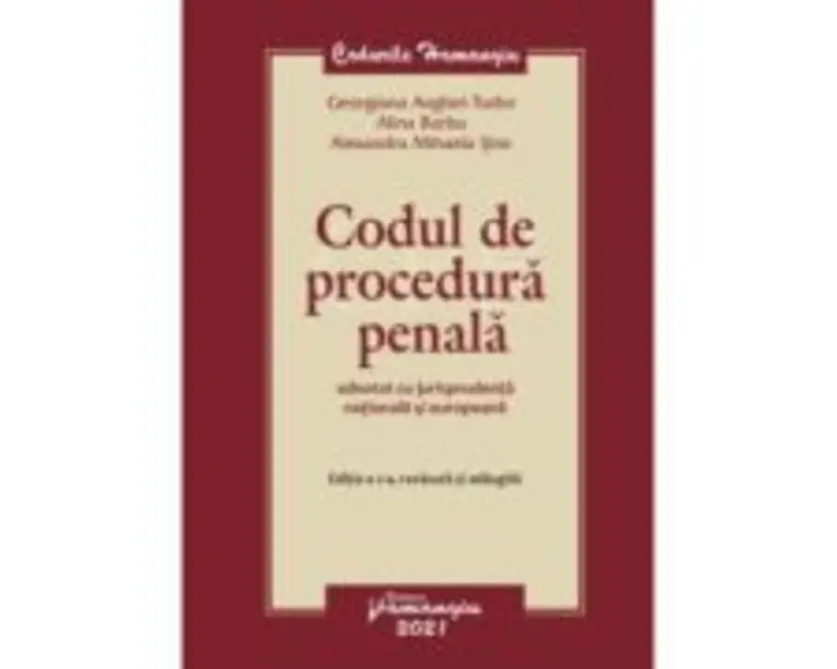Codul de procedura penala adnotat cu jurisprudenta nationala si europeana. Editia a 2-a - Georgiana Anghel-Tudor, Alina Barbu, Alexandra Sinc