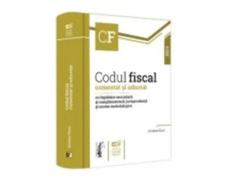 Codul fiscal comentat si adnotat cu legislatie secundara si complementara, jurisprudenta si norme metodologice, 2023 - Emilian Duca
