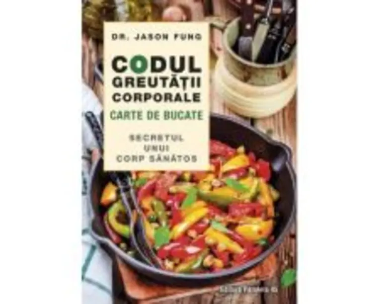 Codul greutatii corporale. Carte de bucate - Jason Fung