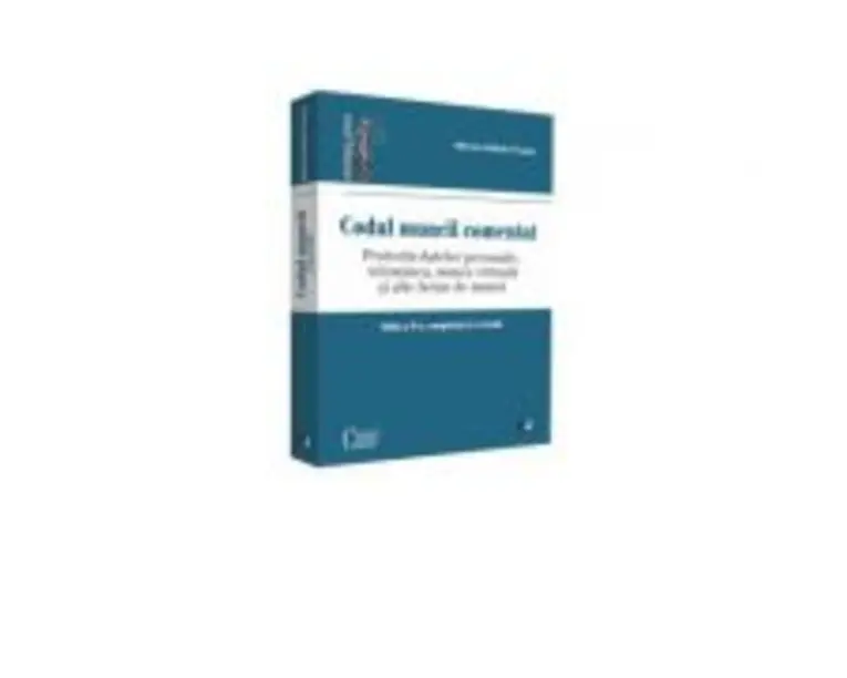 Codul muncii comentat. Editia a II-a, completata si revizuita. Protectia datelor personale. Telemunca, munca virtuala si alte forme de munca - Marius-