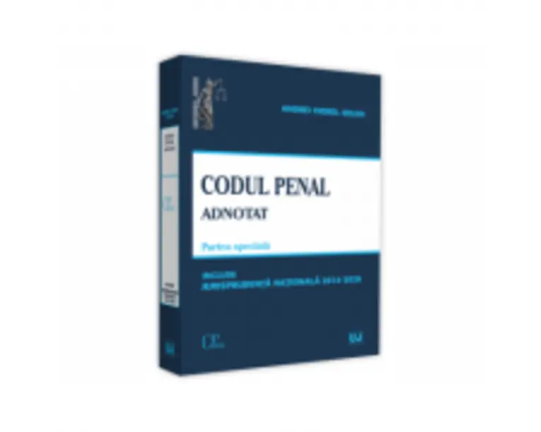 Codul penal adnotat. Parte speciala. Jurisprudenta nationala 2014-2020 - Andrei Viorel Iugan