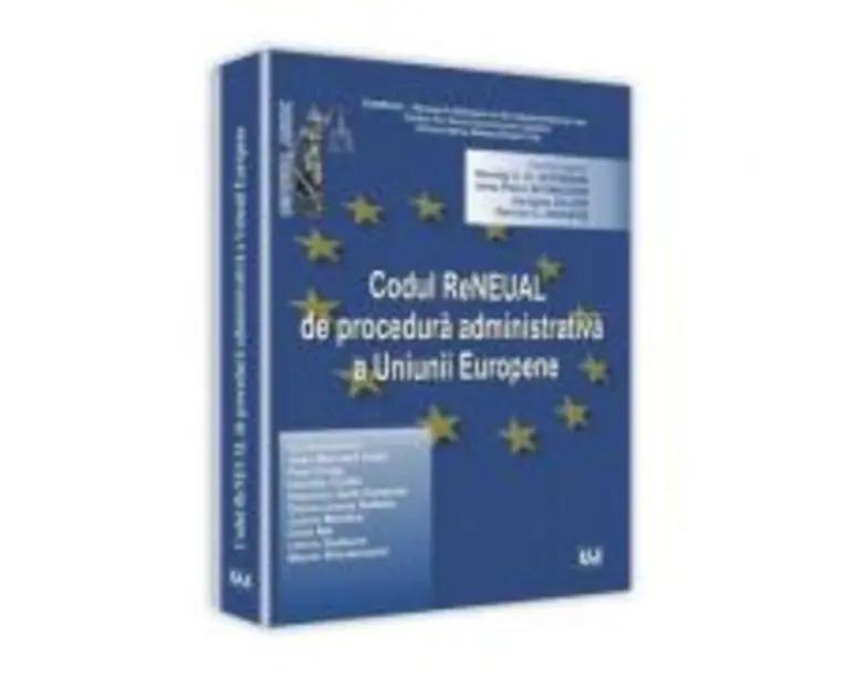 Codul reneual de procedura administrativa a Uniunii Europene - Jens Peter Schneider, Herwig C. H Hofmann, Jacques Ziller, Dacian C. Dragos