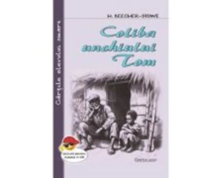 Coliba unchiului Tom - Harriet Beecher Stowe