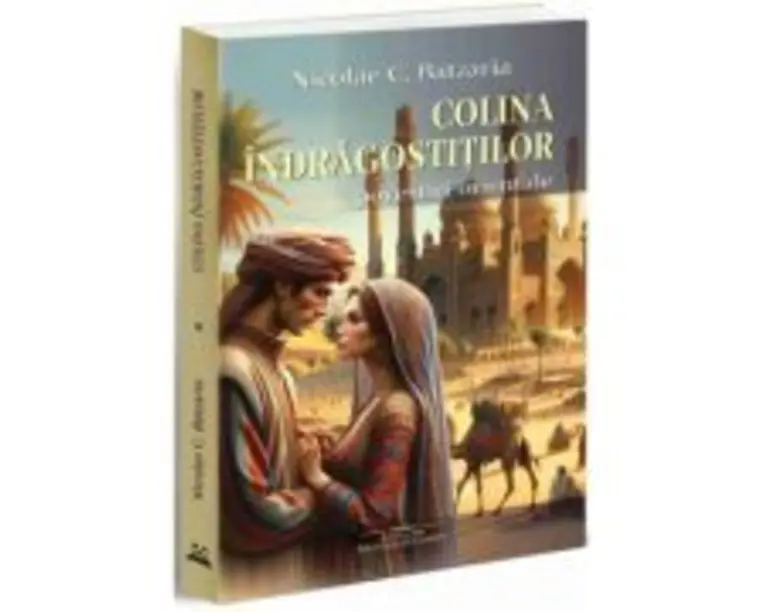 Colina indragostitilor. Povestiri orientale - Nicolae C. Batzaria