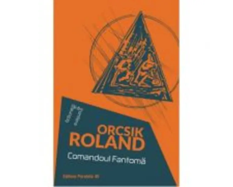 Comandoul Fantoma - Roland Orcsik