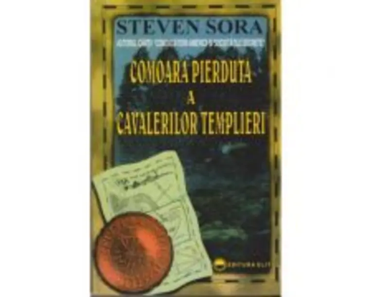 Comoara pierduta a cavalerilor templieri - Steven Sora