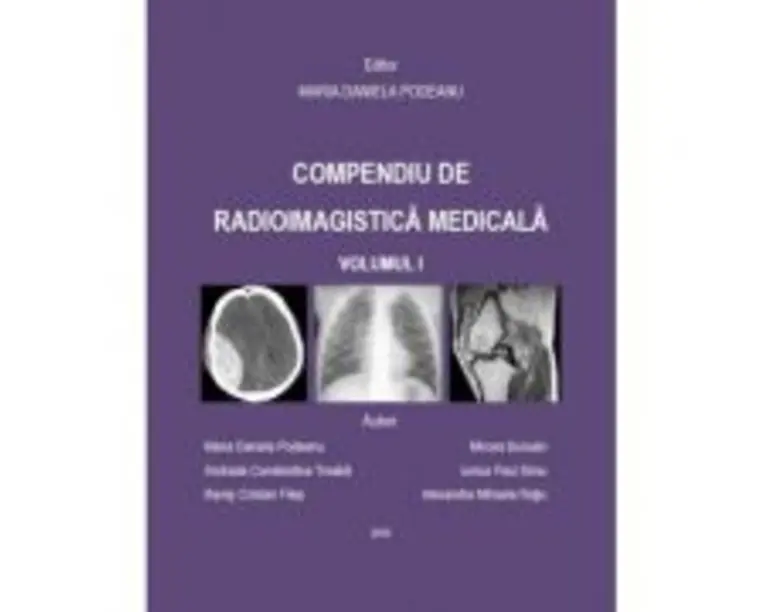 Compendiu de radioimagistica medicala volumul 1 - Maria Daniela Podeanu