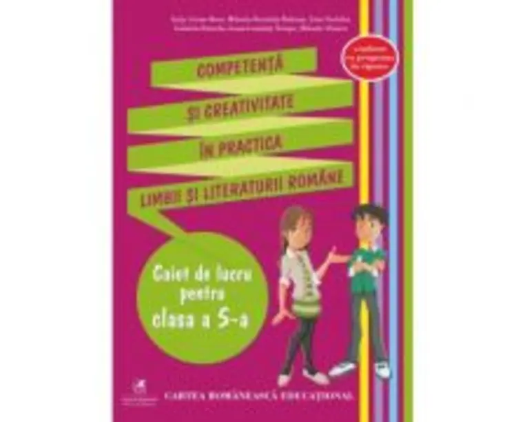 Competenta si creativitate in practica limbii si literaturii romane. Caiet de lucru pentru clasa a 5-a - Anita Avram-Rusu