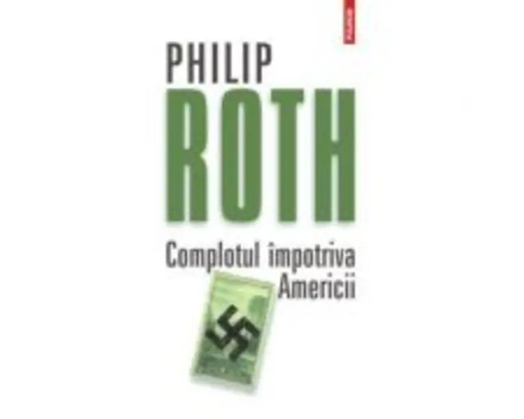 Complotul impotriva Americii - Philip Roth