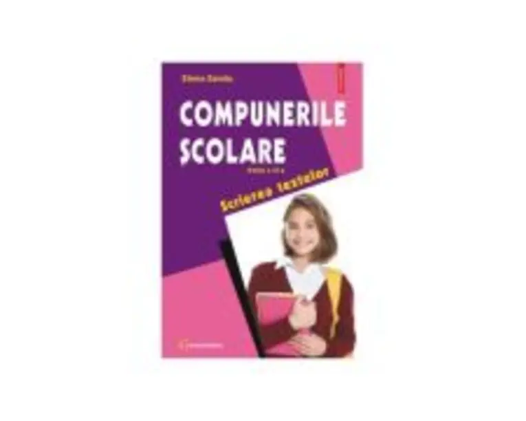 Compunerile scolare. Scrierea textelor (editia a IX-a revazuta) - Elena Sandu