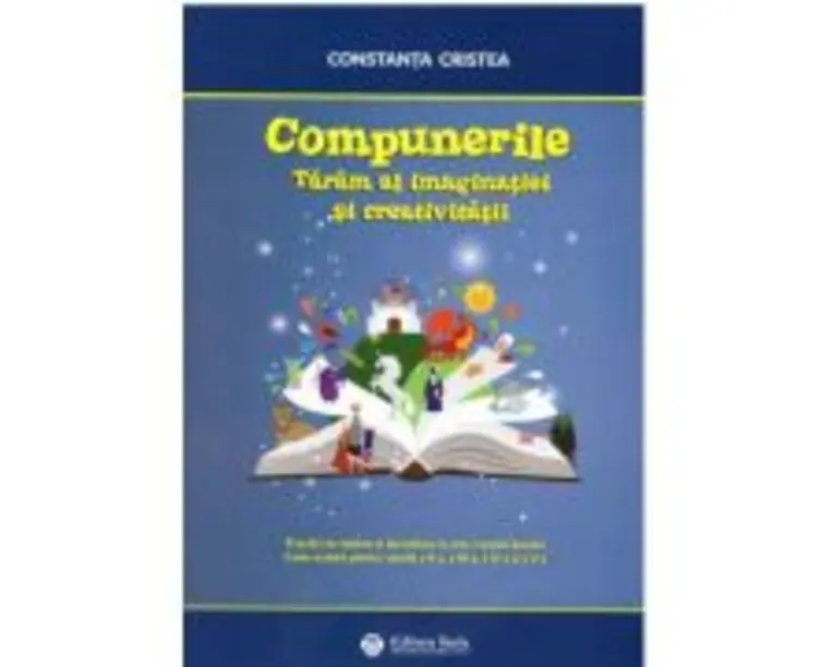 Compunerile. Taram al imaginatiei si creativitatii - Constanta Cristea