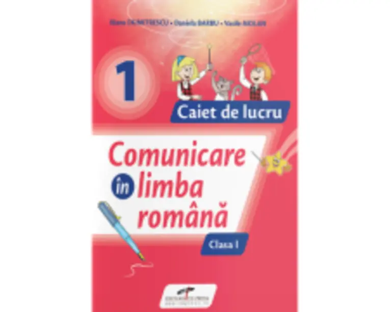 Comunicare in limba romana. Caiet de lucru. Clasa 1 - Iliana Dumitrescu