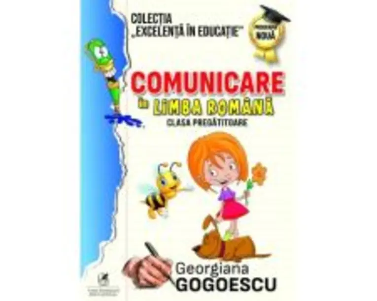 Comunicare in limba romana. Clasa pregatitoare - Georgiana Gogoescu