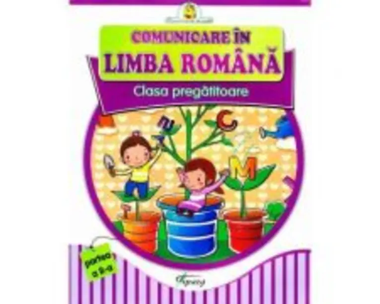 Comunicare in limba romana. Clasa pregatitoare partea a 2-a. Colectia Primul meu an de scoala - Marinela Chiriac
