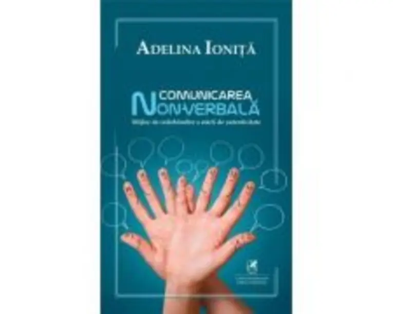 Comunicarea non-verbala. Mijloc de redobandire a starii de autenticitate - Adelina Ionita