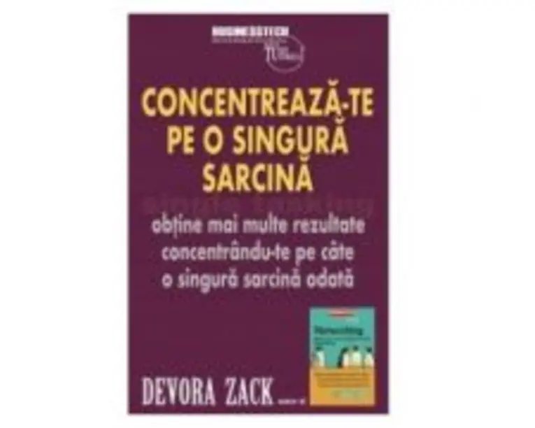 Concentreaza-te pe o singura sarcina - Devora Zack